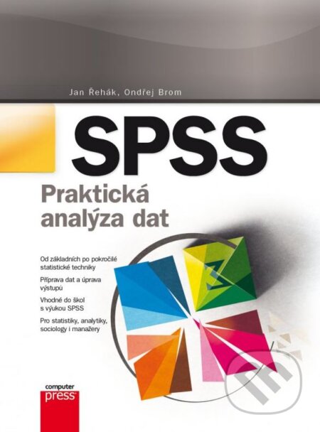 Kniha: SPSS (Jan Řehák a Ondřej Brom). Computer Press, 2015 Kniha: SPSS (Jan Řehák a Ondřej Brom). Computer Press, 2015