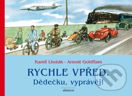Kniha: Rychle vpřed: Dědečku, vzpomínej! (Arnošt Goldflam a Kamil Lhoták). Albatros CZ, 2015 Kniha: Rychle vpřed: Dědečku, vzpomínej! (Arnošt Goldflam a Kamil Lhoták). Albatros CZ, 2015