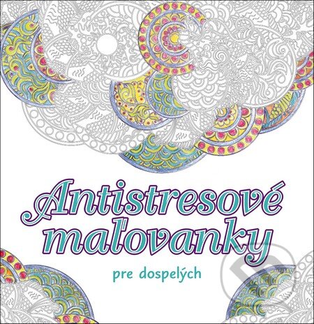 Kniha: Antistresové maľovanky (Fortuna Libri). Fortuna Libri, 2015 Kniha: Antistresové maľovanky (Fortuna Libri). Fortuna Libri, 2015