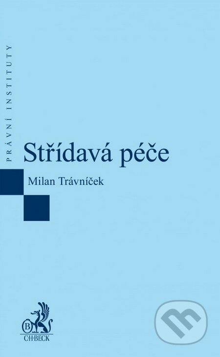 Kniha: Střídavá péče (Milan Trávníček). C. H. Beck, 2015 Kniha: Střídavá péče (Milan Trávníček). C. H. Beck, 2015