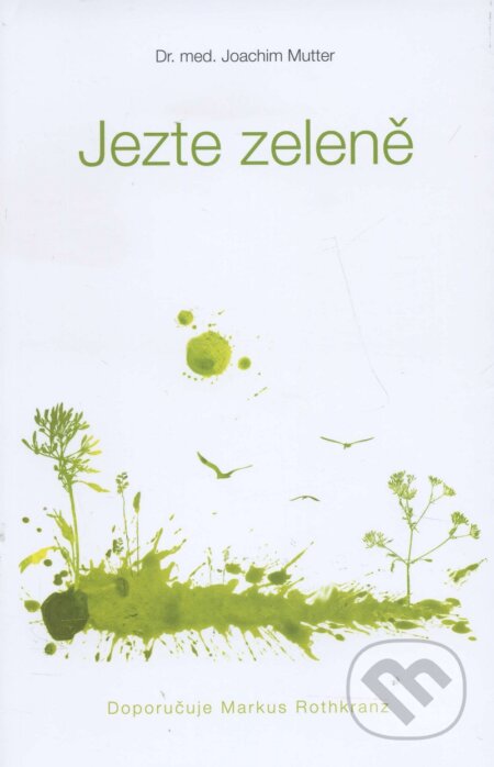 Kniha: Jezte zeleně (Joachim Mutter). PLEJADY, 2015 Kniha: Jezte zeleně (Joachim Mutter). PLEJADY, 2015