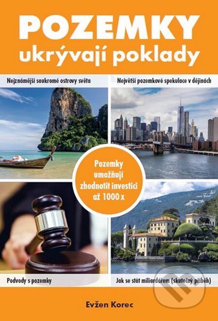 Kniha: Pozemky ukrývají poklady (Evžen Korec). EKOSPOL, 2015 Kniha: Pozemky ukrývají poklady (Evžen Korec). EKOSPOL, 2015