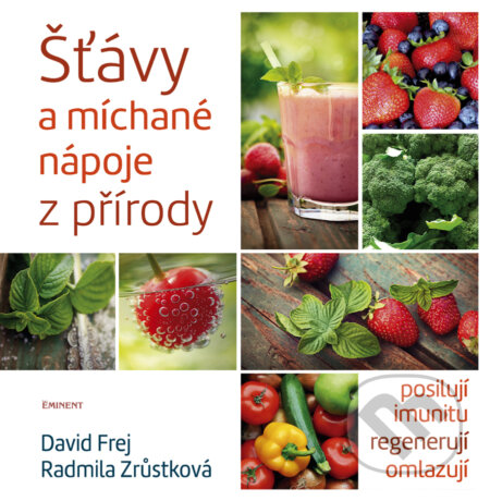 Kniha: Šťávy a míchané nápoje z přírody (David Frej a Radmila Zrůstková). Eminent, 2015 Kniha: Šťávy a míchané nápoje z přírody (David Frej a Radmila Zrůstková). Eminent, 2015