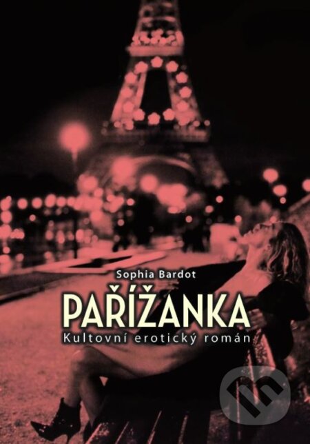 Kniha: Pařížanka (Sophie Bardot). XYZ, 2015 Kniha: Pařížanka (Sophie Bardot). XYZ, 2015