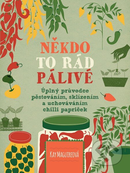 Kniha: Někdo to rád pálivé (Kay Maguire). Slovart CZ, 2016 Kniha: Někdo to rád pálivé (Kay Maguire). Slovart CZ, 2016