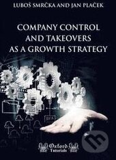 Kniha: Company Control and Takeovers As a Growth Strategy (Luboš Smrčka a Jan Plaček). Oxford Tutorials, Professional Publishing, 2015 Kniha: Company Control and Takeovers As a Growth Strategy (Luboš Smrčka a Jan Plaček). Oxford Tutorials, Professional Publishing, 2015