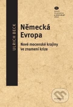 Kniha: Německá Evropa (Ulrich Beck). Filosofia, 2015 Kniha: Německá Evropa (Ulrich Beck). Filosofia, 2015