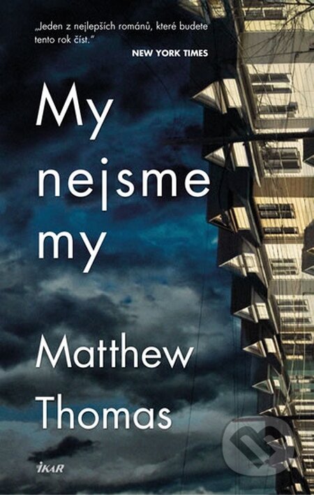 Kniha: My nejsme my (Matthew Thomas). Ikar CZ, 2015 Kniha: My nejsme my (Matthew Thomas). Ikar CZ, 2015