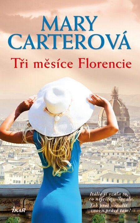 Kniha: Tři měsíce Florencie (Mary Carter). Ikar CZ, 2015 Kniha: Tři měsíce Florencie (Mary Carter). Ikar CZ, 2015