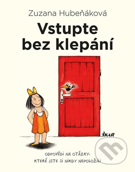 Kniha: Vstupte bez klepání (Zuzana Hubeňáková). Ikar CZ, 2015 Kniha: Vstupte bez klepání (Zuzana Hubeňáková). Ikar CZ, 2015