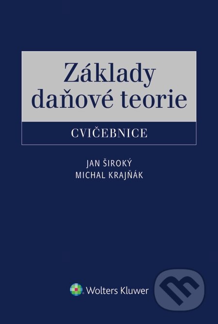 E-kniha: Základy daňové teorie cvičebnice (Jan Široký a Michal Krajňák). Wolters Kluwer, 2015 E-kniha: Základy daňové teorie cvičebnice (Jan Široký a Michal Krajňák). Wolters Kluwer, 2015
