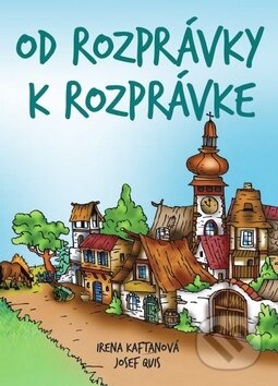 Kniha: Od rozprávky k rozprávke (Irena Kaftanová a Josef Quis). Ottovo nakladateľstvo, 2016 Kniha: Od rozprávky k rozprávke (Irena Kaftanová a Josef Quis). Ottovo nakladateľstvo, 2016