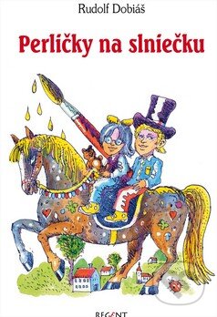Kniha: Perličky na slniečku (Martin Kellenberger a Rudolf Dobiáš). Regent, 2015 Kniha: Perličky na slniečku (Martin Kellenberger a Rudolf Dobiáš). Regent, 2015