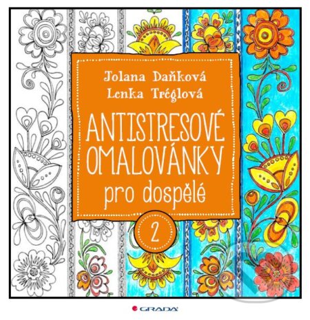 Antistresové omalovánky pro dospělé 2 - Jolana Daňková, Lenka Tréglová, Grada, 2015