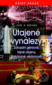 Kniha: Utajené vynálezy (Jan A. Novák). Alpress, 2015 Kniha: Utajené vynálezy (Jan A. Novák). Alpress, 2015