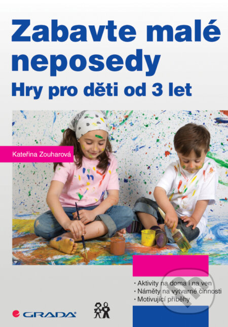 E-kniha: Zabavte malé neposedy (Kateřina Zouharová). Grada, 2015 E-kniha: Zabavte malé neposedy (Kateřina Zouharová). Grada, 2015