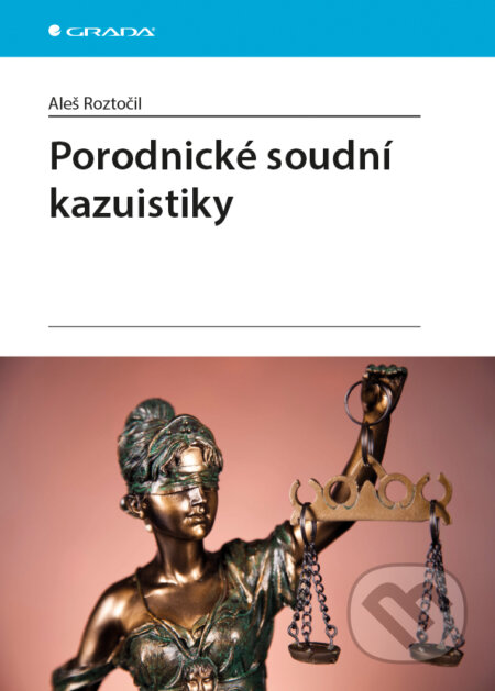 E-kniha: Porodnické soudní kazuistiky (Aleš Roztočil). Grada, 2015 E-kniha: Porodnické soudní kazuistiky (Aleš Roztočil). Grada, 2015