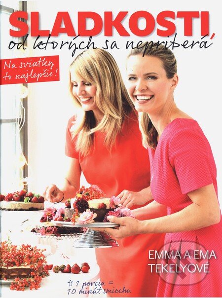 Kniha: Sladkosti, od ktorých sa nepriberá 3 (Ema Tekelyová a Emma Tekelyová), 2015 Kniha: Sladkosti, od ktorých sa nepriberá 3 (Ema Tekelyová a Emma Tekelyová), 2015