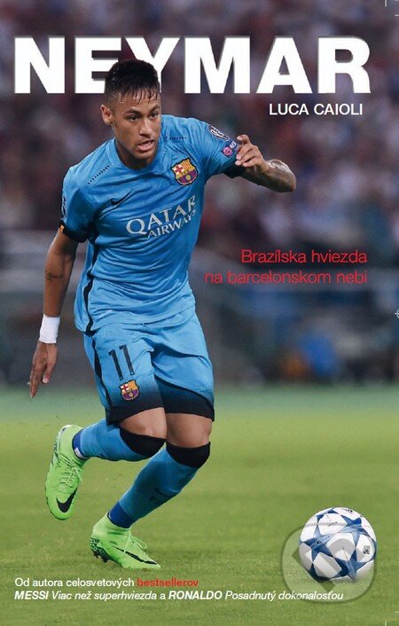 Kniha: Neymar (Luca Caioli). Timy Partners, 2015 Kniha: Neymar (Luca Caioli). Timy Partners, 2015