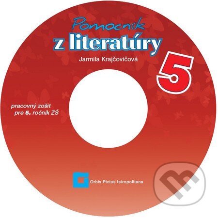 Pomocník z literatúry 5 pre 5. ročník základných škôl (Jarmila Krajčovičová). Orbis Pictus Istropolitana, 2015 Pomocník z literatúry 5 pre 5. ročník základných škôl (Jarmila Krajčovičová). Orbis Pictus Istropolitana, 2015