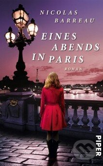 Kniha: Eines Abends in Paris (Nicolas Barreau). Piper, 2013 Kniha: Eines Abends in Paris (Nicolas Barreau). Piper, 2013