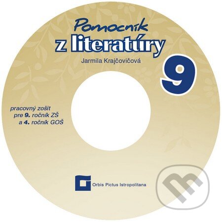 Pomocník z literatúry 9 pre 9. ročník ZŠ a 4. ročník GOŠ (Jarmila Krajčovičová). Orbis Pictus Istropolitana, 2015 Pomocník z literatúry 9 pre 9. ročník ZŠ a 4. ročník GOŠ (Jarmila Krajčovičová). Orbis Pictus Istropolitana, 2015