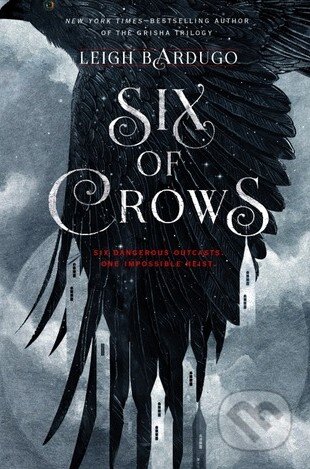 Kniha: Six of Crows (Leigh Bardugo). Henry Holt and Company, 2015 Kniha: Six of Crows (Leigh Bardugo). Henry Holt and Company, 2015