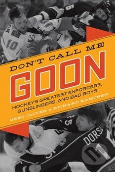 Kniha: Dont Call Me Goon (Greg Oliver). ECW, 2013 Kniha: Dont Call Me Goon (Greg Oliver). ECW, 2013