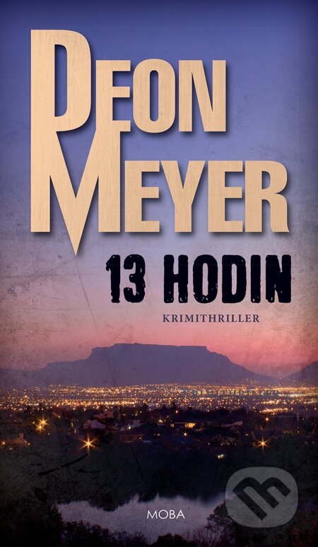 E-kniha: 13 hodin (Deon Meyer). Moba, 2015 E-kniha: 13 hodin (Deon Meyer). Moba, 2015