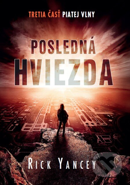 Kniha: Posledná hviezda (Rick Yancey). Tatran, 2016 Kniha: Posledná hviezda (Rick Yancey). Tatran, 2016