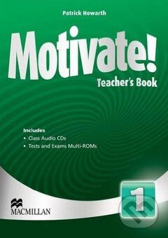 Kniha: Motivate! 1 - Teacher's Book (Patrick Howarth). MacMillan, 2013 Kniha: Motivate! 1 - Teacher's Book (Patrick Howarth). MacMillan, 2013