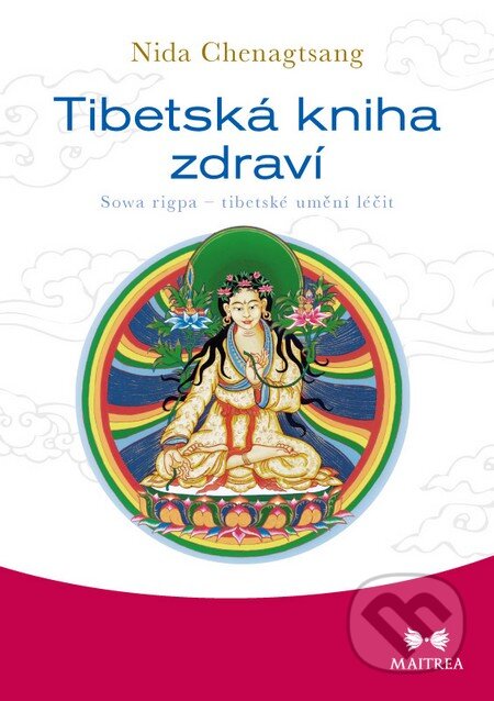 Kniha: Tibetská kniha zdraví (Nida Chenagtsang). Maitrea, 2015 Kniha: Tibetská kniha zdraví (Nida Chenagtsang). Maitrea, 2015