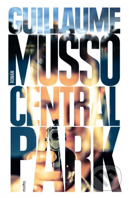 Kniha: Central Park (Guillaume Musso). Motto, 2015 Kniha: Central Park (Guillaume Musso). Motto, 2015