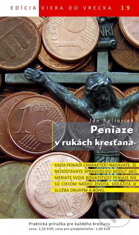Kniha: Peniaze v rukách kresťana (Ján Košturiak). Don Bosco, 2012 Kniha: Peniaze v rukách kresťana (Ján Košturiak). Don Bosco, 2012