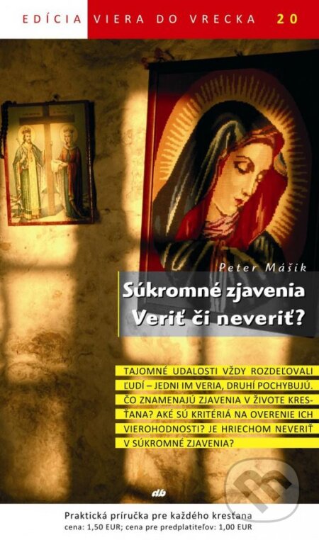 Kniha: Súkromné zjavenia. Veriť či neveriť? (Peter Mášik). Don Bosco, 2012 Kniha: Súkromné zjavenia. Veriť či neveriť? (Peter Mášik). Don Bosco, 2012