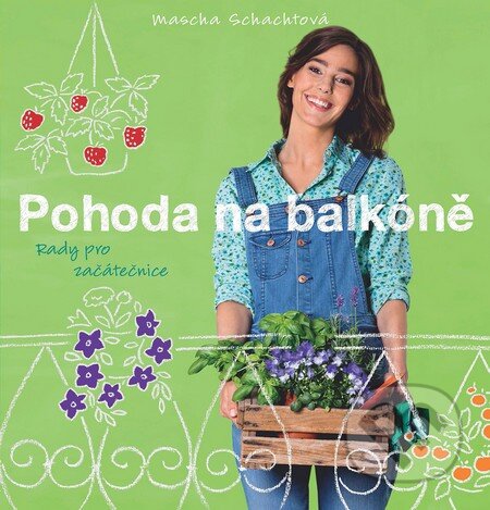 Kniha: Pohoda na balkóně (Mascha Schacht). Slovart CZ, 2016 Kniha: Pohoda na balkóně (Mascha Schacht). Slovart CZ, 2016
