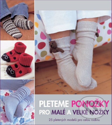 Kniha: Pleteme ponožky pro malé a velké nožky (Anna Tillman). Slovart CZ, 2015 Kniha: Pleteme ponožky pro malé a velké nožky (Anna Tillman). Slovart CZ, 2015