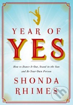 Kniha: Year of Yes (Shonda Rhimes). Simon & Schuster, 2015 Kniha: Year of Yes (Shonda Rhimes). Simon & Schuster, 2015