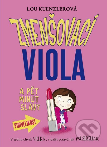 Kniha: Zmenšovací Viola a pět minut slávy (Lou Kuenzler). Brio, 2016 Kniha: Zmenšovací Viola a pět minut slávy (Lou Kuenzler). Brio, 2016