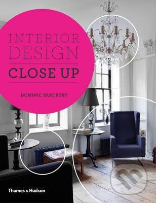 Kniha: Interior Design Close Up (Dominic Bradbury a Richard Powers). Thames & Hudson, 2015 Kniha: Interior Design Close Up (Dominic Bradbury a Richard Powers). Thames & Hudson, 2015