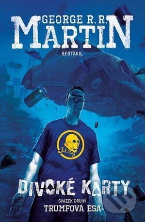 Kniha: Divoké karty: Trumfová esa (George R.R. Martin). Argo, 2016 Kniha: Divoké karty: Trumfová esa (George R.R. Martin). Argo, 2016