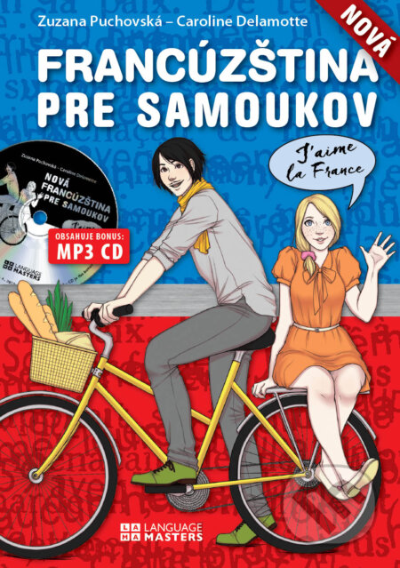 Kniha: Nová francúzština pre samoukov - učebnica s audionahrávkami (Caroline Delamotte a Zuzana Puchovská). Eastone Books, 2015 Kniha: Nová francúzština pre samoukov - učebnica s audionahrávkami (Caroline Delamotte a Zuzana Puchovská). Eastone Books, 2015