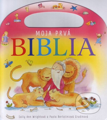 Kniha: Moja prvá Biblia (Sally Ann Wright). Spolok svätého Vojtecha, 2015 Kniha: Moja prvá Biblia (Sally Ann Wright). Spolok svätého Vojtecha, 2015