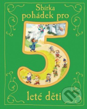 Kniha: Sbírka pohádek pro 5leté děti (Svojtka&Co.). Svojtka&Co., 2015 Kniha: Sbírka pohádek pro 5leté děti (Svojtka&Co.). Svojtka&Co., 2015