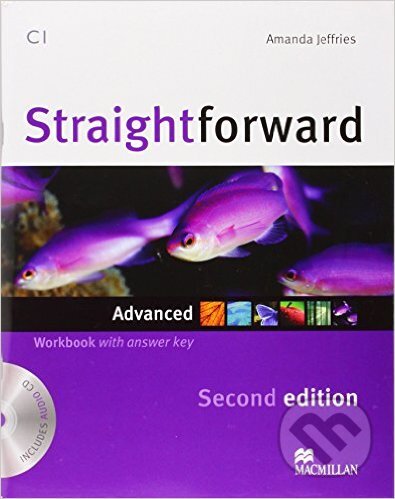 Kniha: Straightforward - Advanced - Workbook with answer Key (Amanda Jeffries). MacMillan, 2013 Kniha: Straightforward - Advanced - Workbook with answer Key (Amanda Jeffries). MacMillan, 2013