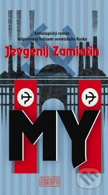 Kniha: My (Jevgenij Zamjatin). Európa, 2015 Kniha: My (Jevgenij Zamjatin). Európa, 2015