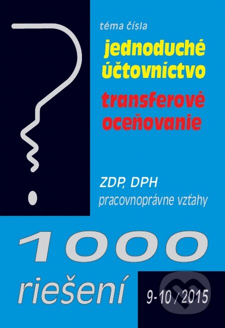 Kniha: 1000 riešení 9-10/2015 (Poradca s.r.o.). Poradca s.r.o., 2015 Kniha: 1000 riešení 9-10/2015 (Poradca s.r.o.). Poradca s.r.o., 2015