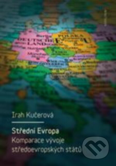 Kniha: Střední Evropa (Irah Kučerová). Univerzita Karlova v Praze, 2015 Kniha: Střední Evropa (Irah Kučerová). Univerzita Karlova v Praze, 2015