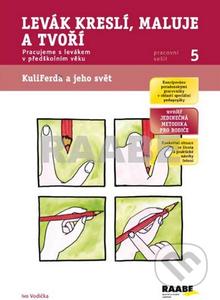 Kniha: Levák kreslí, maluje a tvoří - Pracovní sešit 5 (Ivo Vodička). Raabe CZ, 2015 Kniha: Levák kreslí, maluje a tvoří - Pracovní sešit 5 (Ivo Vodička). Raabe CZ, 2015