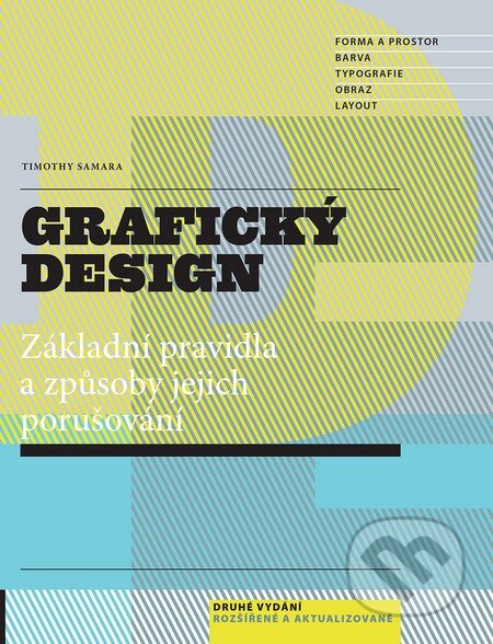 Kniha: Grafický design (Timothy Samara). Slovart CZ, 2016 Kniha: Grafický design (Timothy Samara). Slovart CZ, 2016